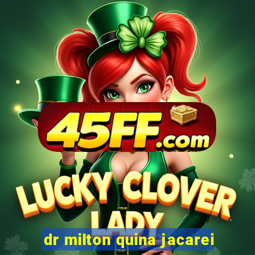 dr milton quina jacarei